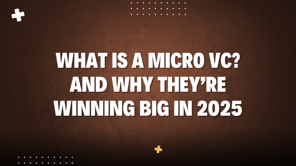 What Is A Micro VC? And Why They’re Winning Big In 2025 » CoreFocus
